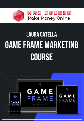 Laura Catella – Game Frame Marketing Course