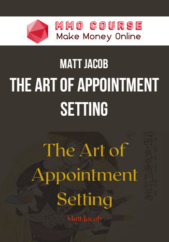 Matt Jacob – The Art Of Appointment Setting