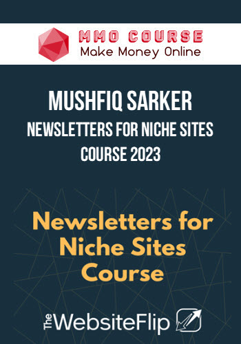 Mushfiq Sarker – Newsletters for Niche Sites Course 2023