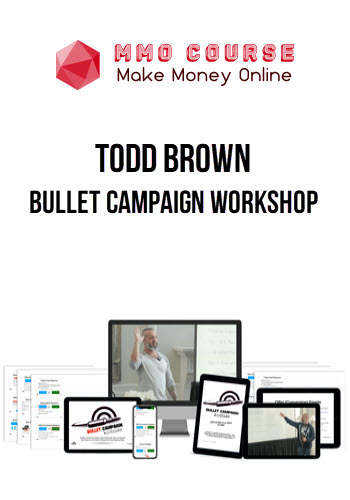 Todd Brown – Bullet Campaign Workshop