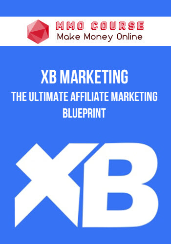 XB Marketing – The Ultimate Affiliate Marketing Blueprint