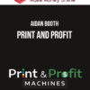 Aidan Booth – Print and Profit