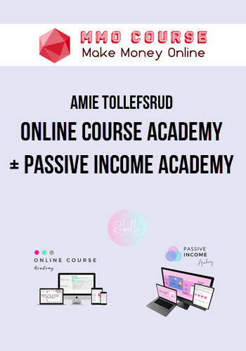 Amie Tollefsrud – Online Course Academy + Passive Income Academy