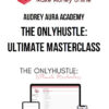 Audrey Aura Academy – The OnlyHustle: Ultimate Masterclass