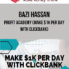 Bazi Hassan – Profit Academy (Make $1k per day with Clickbank)