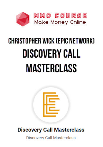 Christopher Wick (Epic Network) – Discovery Call Masterclass