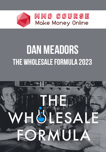 Dan Meadors – The Wholesale Formula 2023