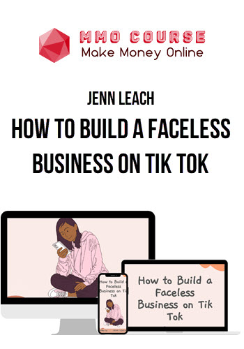 Jenn Leach – How to Build a Faceless Business on Tik Tok