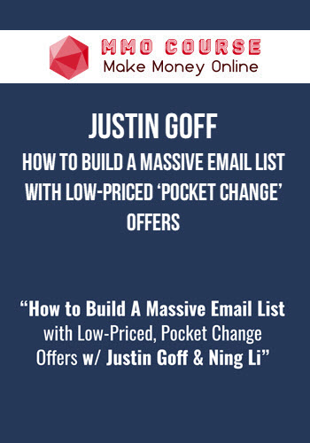 Justin Goff – How To Build A Massive Email List With Low-Priced ‘Pocket Change’ Offers