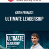 Keith Ferrazzi – Ultimate Leadership