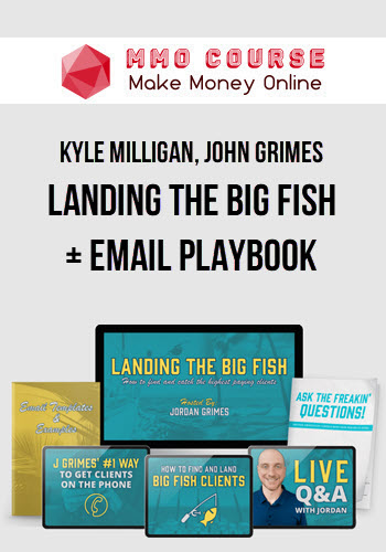 Kyle Milligan, John Grimes – Landing The Big Fish + Email Playbook