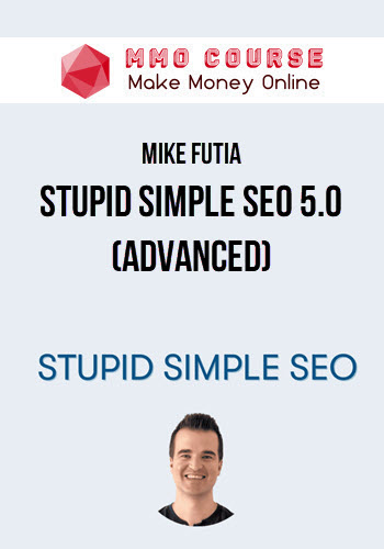 Mike Futia – Stupid Simple SEO 5.0 (Advanced)