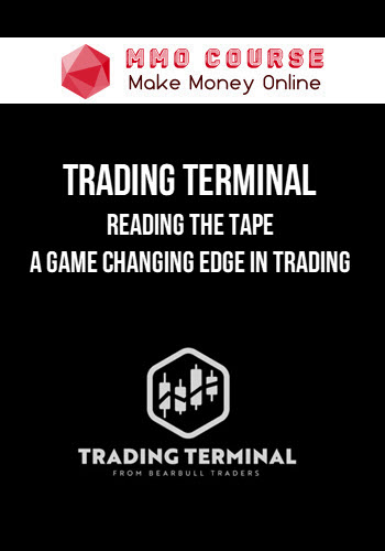 Trading Terminal – Reading the Tape – A Game Changing Edge in Trading