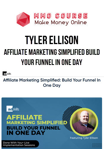 Tyler Ellison (Adskills) – Affiliate Marketing Simplified Build Your Funnel In One Day