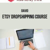 David – Etsy Dropshipping Course