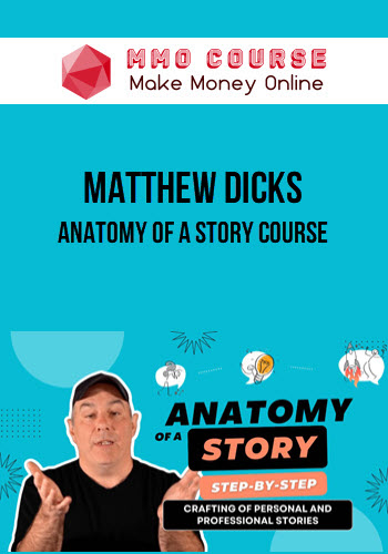 Matthew Dicks – Anatomy of a Story Course