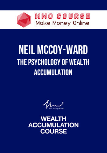 Neil McCoy-Ward – The Psychology Of Wealth Accumulation