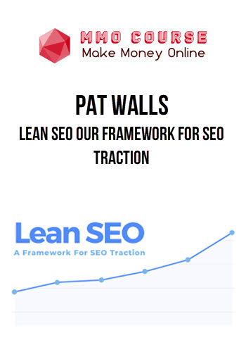 Pat Walls – Lean SEO Our Framework For SEO Traction