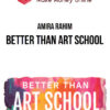 Amira Rahim – Better Than Art School