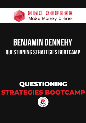 Benjamin Dennehy – Questioning Strategies Bootcamp