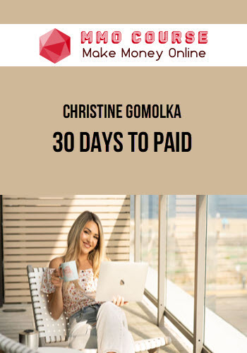 Christine Gomolka – 30 Days to Paid