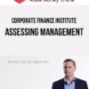 Corporate Finance Institute – Assessing Management