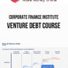 Corporate Finance Institute – Venture Debt Course