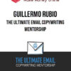 Guillermo Rubio – The Ultimate Email Copywriting Mentorship
