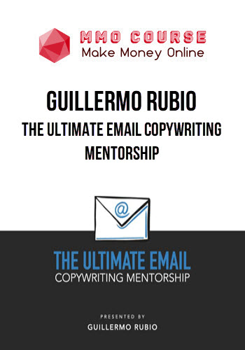 Guillermo Rubio – The Ultimate Email Copywriting Mentorship