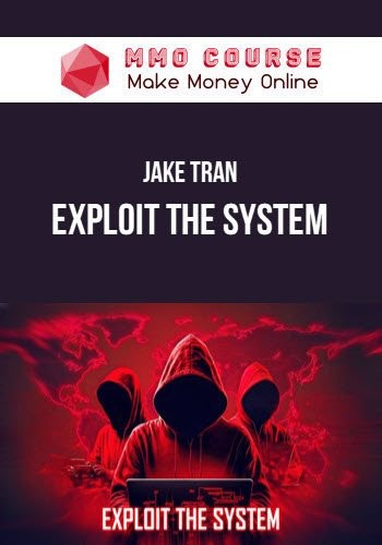 Jake Tran – Exploit the System (Evil Business University)