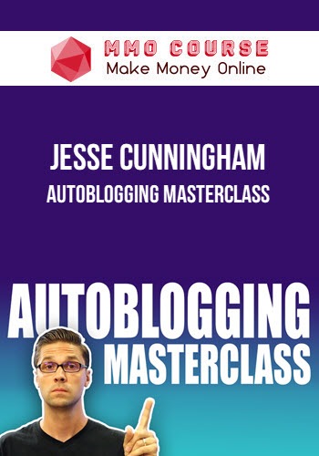 Jesse Cunningham – AUTOBLOGGING Masterclass