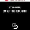 Setter Central – DM Setting Blueprint