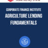 Corporate Finance Institute – Agriculture Lending Fundamentals