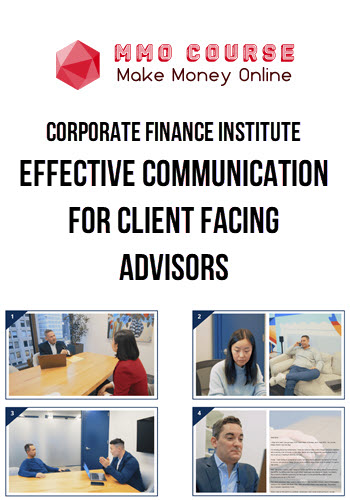 Corporate Finance Institute – Effective Communication for Client Facing Advisors