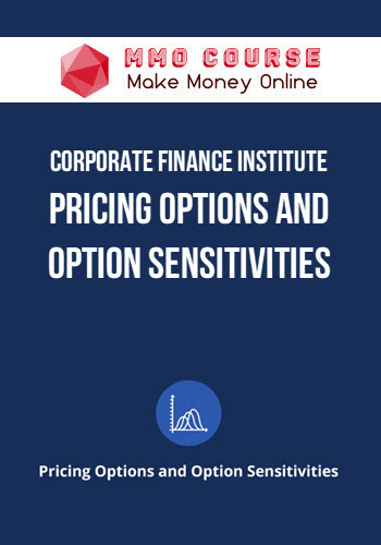 Corporate Finance Institute – Pricing Options and Option Sensitivities