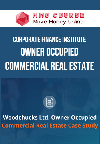 Corporate Finance Institute – Woodchucks Ltd. - Owner Occupied Commercial Real Estate