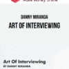 Danny Miranda – Art Of Interviewing