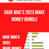Dave Mac’s 2023 Make Money Bundle
