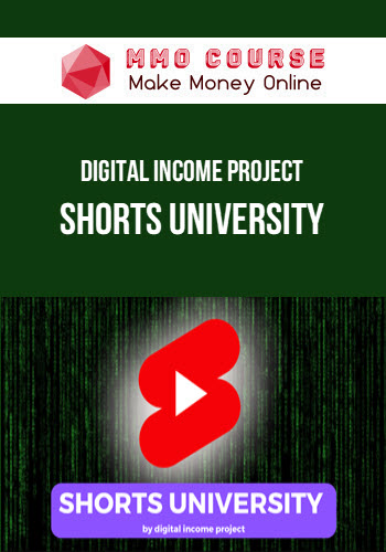 Digital Income Project – Shorts University