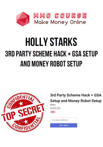 Holly Starks – 3rd Party Scheme Hack + GSA Setup and Money Robot Setup