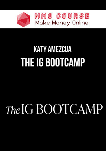 Katy Amezcua – The IG Bootcamp