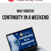 Mike Shreeve – Continuity In A Weekend