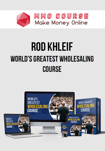 Rod Khleif – World’s Greatest Wholesaling Course