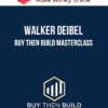 Walker Deibel – Buy Then Build Masterclass