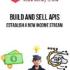Build and Sell APIs – Establish a New Income Stream
