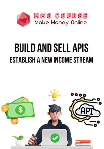 Build and Sell APIs – Establish a New Income Stream