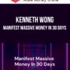 Kenneth Wong – Manifest Massive Money In 30 Days