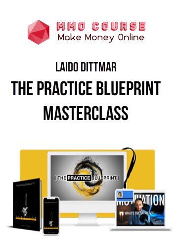 Laido Dittmar – The Practice Blueprint Masterclass