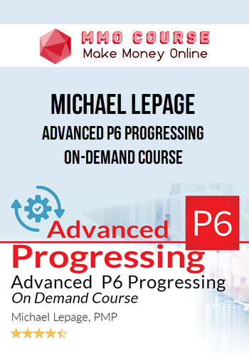 Michael Lepage – Advanced P6 Progressing On-demand Course