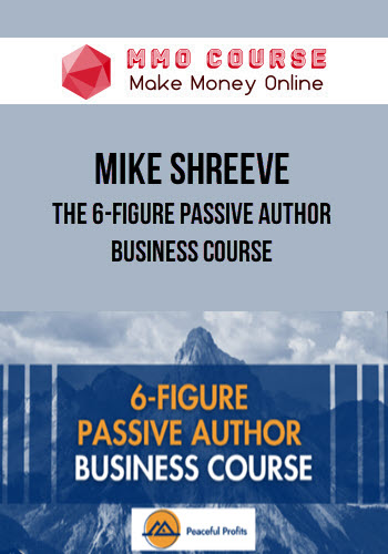 Mike Shreeve – The 6-Figure Passive Author Business Course